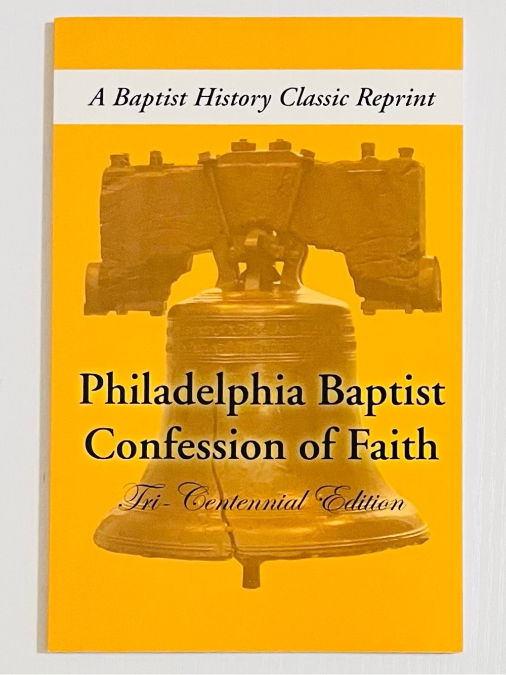 Philadelphia Baptist Confession Of Faith, Tri - Centennial Ed., Classic Reprint